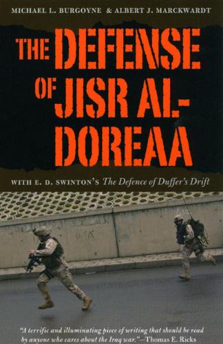Бумажная книга «The Defense of Jisr al-Doreaa: With E. D. Swinton's "The Defence of Duffer's Drift"», авторов Альберт Дж. Марквардт, Майкл Л. Бургойн - фото №1