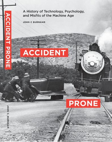Бумажная книга «Accident Prone: A History of Technology, Psychology, and Misfits of the Machine Age», автор Джон Бернхем - фото №1