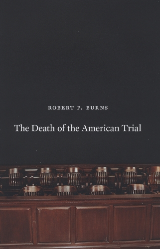 Бумажная книга «The Death of the American Trial», автор Роберт П. Бернс - фото №1