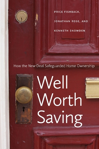 Бумажная книга «Well Worth Saving: How the New Deal Safeguarded Home Ownership», авторов Кеннет Сноуден, Прайс В. Фишбэк - фото №1