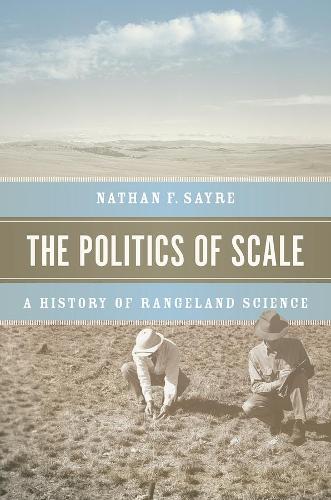 Бумажная книга «The Politics of Scale: A History of Rangeland Science», автор Натан Ф. Сейр - фото №1