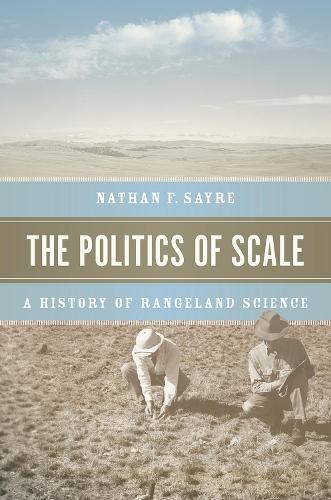 Бумажная книга «The Politics of Scale: A History of Rangeland Science», автор Натан Ф. Сейр - фото №1