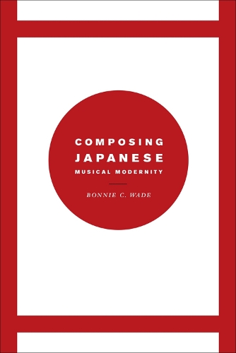 Паперова книга «Composing Japanese Musical Modernity», автор Бонні К. Вейд - фото №1