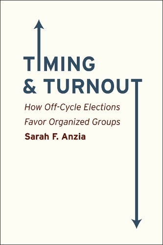 Паперова книга «Timing and Turnout: How Off-Cycle Elections Favor Organized Groups», автор Сара Ф. Анзіа - фото №1