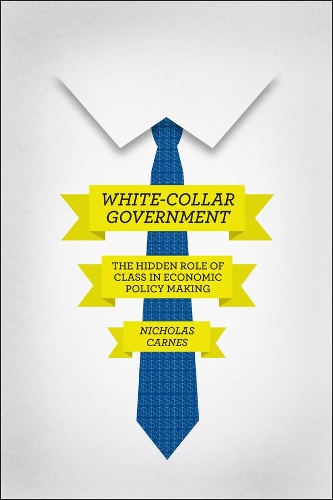 Бумажная книга «White-Collar Government: The Hidden Role of Class in Economic Policy Making», автор Николас Карнс - фото №1