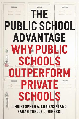[object Object] «The Public School Advantage: Why Public Schools Outperform Private Schools», авторів Крістофер А. Луб'янські, Сара Теуле Луб'єнскі - фото №1