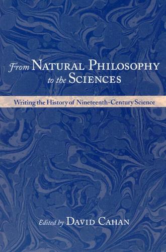 Паперова книга «From Natural Philosophy to the Sciences: Writing the History of Nineteenth-Century Science», автор Девід Кехан - фото №1