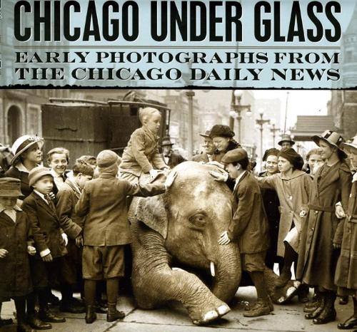 Бумажная книга «Chicago under Glass: Early Photographs from the Chicago Daily News», авторов Чикагский исторический музей, Марк Джейкоб, Ричард Кахан - фото №1
