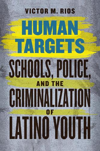 Бумажная книга «Human Targets: Schools, Police, and the Criminalization of Latino Youth», автор Виктор М. Риос - фото №1