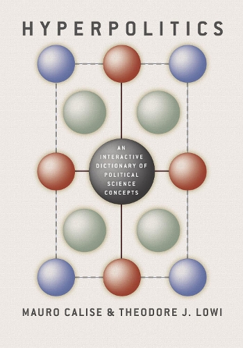 Бумажная книга «Hyperpolitics: An Interactive Dictionary of Political Science Concepts», авторов Мауро Кализе, Теодор Дж. Лоуи, Теодор Лоуи - фото №1