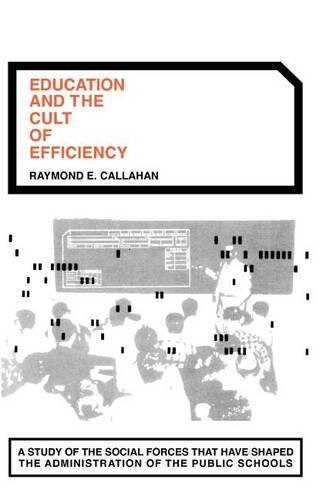 Бумажная книга «Education and the Cult of Efficiency», автор Раймонд Э. Каллахан - фото №1