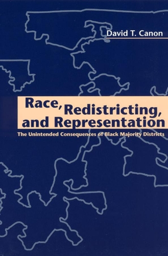 Бумажная книга «Race, Redistricting, and Representation: The Unintended Consequences of Black Majority Districts», автор Дэвид Т Кэнон - фото №1