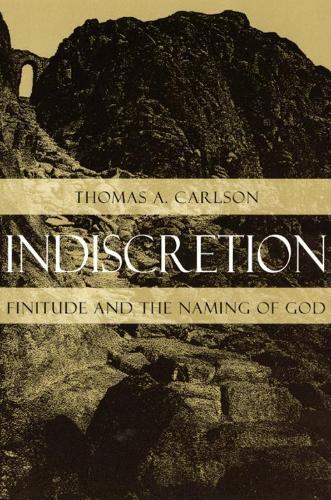 Бумажная книга «Indiscretion: Finitude and the Naming of God», автор Томас А. Карлсон - фото №1