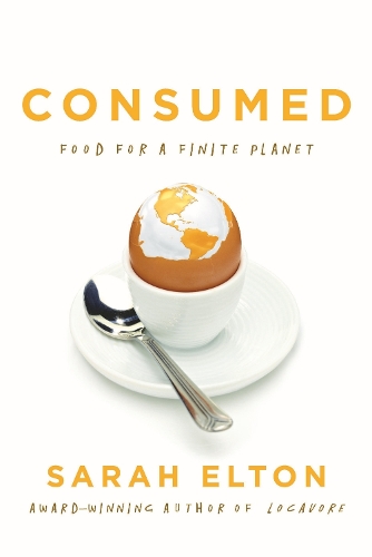 Бумажная книга «Consumed: Food for a Finite Planet», автор Сара Элтон - фото №1