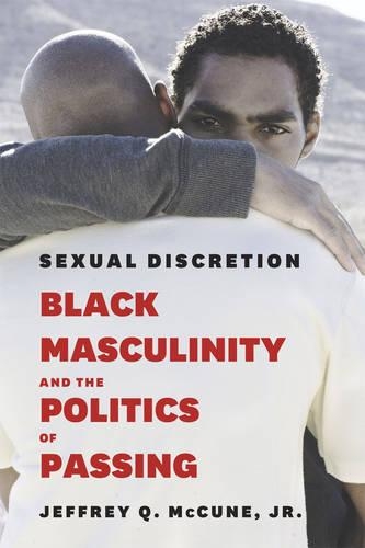 Бумажная книга «Sexual Discretion: Black Masculinity and the Politics of Passing», автор Джеффри К. Маккьюн - фото №1