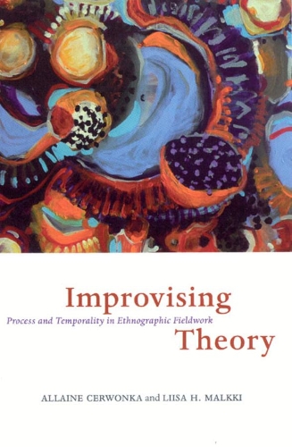 Паперова книга «Improvising Theory – Process and Temporality in Ethnographic Fieldwork», авторів Аллейн Цервонка, Лііса Х. Малккі - фото №1
