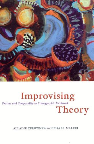 Бумажная книга «Improvising Theory: Process and Temporality in Ethnographic Fieldwork», авторов Аллейн Червонка, Лииса Х. Малкки - фото №1