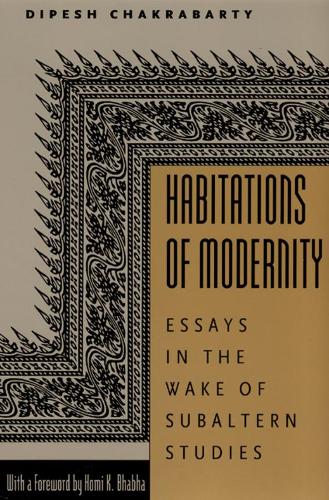 Бумажная книга «Habitations of Modernity: Essays in the Wake of Subaltern Studies», автор Дипеш Чакрабарти - фото №1