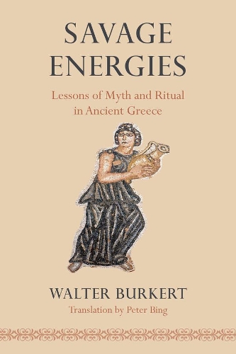 Бумажная книга «Savage Energies: Lessons of Myth and Ritual in Ancient Greece», автор Уолтер Буркерт - фото №1