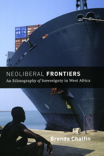 Бумажная книга «Neoliberal Frontiers: An Ethnography of Sovereignty in West Africa», автор Бренда Чалфин - фото №1