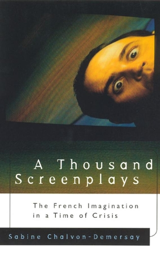 Бумажная книга «A Thousand Screenplays: The French Imagination in a Time of Crisis», автор Сабина Шальвон-Демерси - фото №1