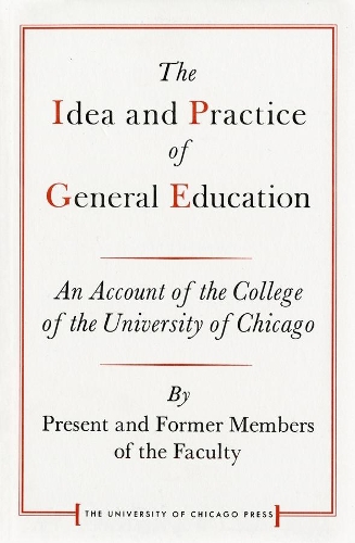 Бумажная книга «The Idea and Practice of General Education: An Account of the College of the University of Chicago», автор Сотрудники Колледж Чикагского университета - фото №1