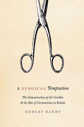 Бумажная книга «A Surgical Temptation: The Demonization of the Foreskin and the Rise of Circumcision in Britain», автор Роберт Дарби - фото №1