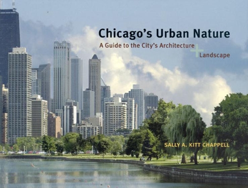 Бумажная книга «Chicago's Urban Nature: A Guide to the City's Architecture + Landscape», автор Салли А. Китт Чаппелл - фото №1