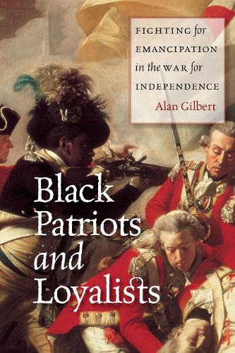 Бумажная книга «Black Patriots and Loyalists: Fighting for Emancipation in the War for Independence», автор Алан Гилберт - фото №1