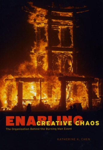 Бумажная книга «Enabling Creative Chaos: The Organization Behind the Burning Man Event», автор Кэтрин К. Чен - фото №1