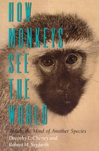 Паперова книга «How Monkeys See the World: Inside the Mind of Another Species», авторів Дороті Л. Чейні, Роберт М. Сейфарт - фото №1