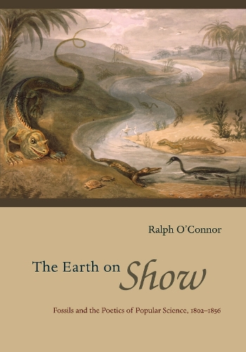 Бумажная книга «The Earth on Show: Fossils and the Poetics of Popular Science, 1802-1856», автор Ральф О'Коннор - фото №1