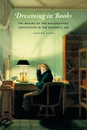 Бумажная книга «Dreaming in Books: The Making of the Bibliographic Imagination in the Romantic Age», автор Эндрю Пайпер - фото №1