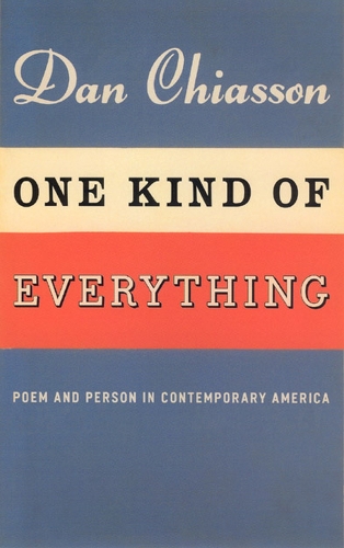Бумажная книга «One Kind of Everything: Poem and Person in Contemporary America», автор Дэн Чиассон - фото №1