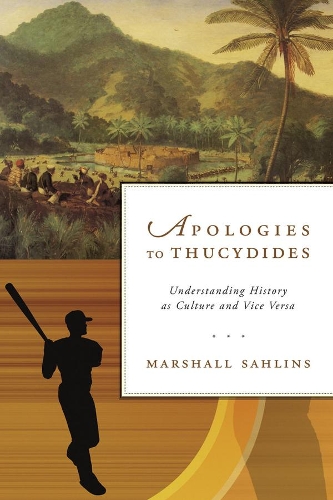 Паперова книга «Apologies to Thucydides: Understanding History as Culture and Vice Versa», автор Маршалл Салінз - фото №1