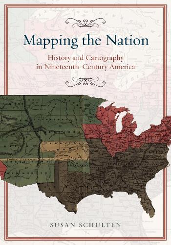Бумажная книга «Mapping the Nation – History and Cartography in Nineteenth–Century America», автор Сьюзен Шультен - фото №1