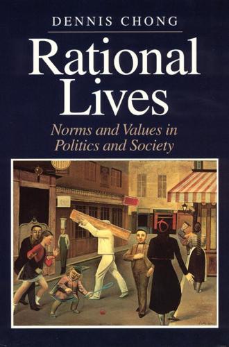 Бумажная книга «Rational Lives: Norms and Values in Politics and Society», автор Деннис Чонг - фото №1