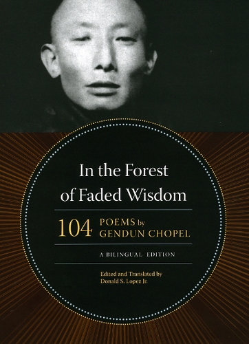 Бумажная книга «In the Forest of Faded Wisdom: 104 Poems by Gendun Chopel, a Bilingual Edition», автор Гендун Чопел - фото №1