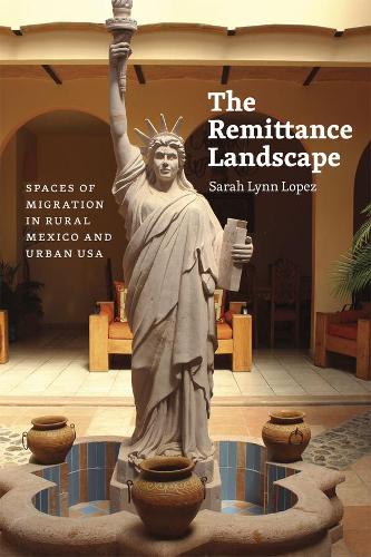 Бумажная книга «The Remittance Landscape: Spaces of Migration in Rural Mexico and Urban USA», автор Сара Линн Лопес - фото №1