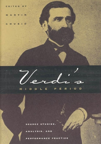 Бумажная книга «Verdi's Middle Period: Source Studies, Analysis, and Performance Practice», автор Мартин Чусид - фото №1