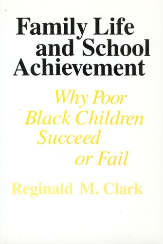 Бумажная книга «Family Life and School Achievement: Why Poor Black Children Succeed or Fail», автор Реджинальд М. Кларк - фото №1