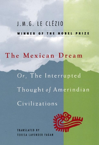Бумажная книга «The Mexican Dream: Or, The Interrupted Thought of Amerindian Civilizations», автор Жан-Мари Гюстав Леклезио - фото №1