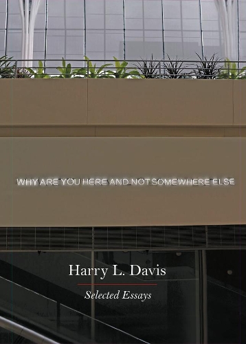 Паперова книга «Why Are You Here and Not Somewhere Else: Selected Essays», автор Гаррі Л. Девіс - фото №1