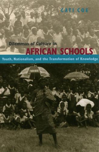 Бумажная книга «Dilemmas of Culture in African Schools: Youth, Nationalism, and the Transformation of Knowledge», автор Кэти Коу - фото №1