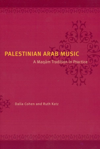 Бумажная книга «Palestinian Arab Music: A Maqam Tradition in Practice», авторов Далия Коэн, Рут Кац - фото №1