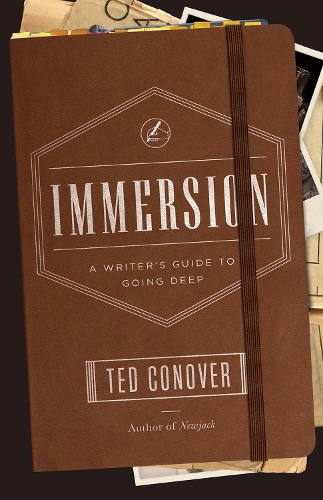Бумажная книга «Immersion – A Writer`s Guide to Going Deep», автор Тед Коновер - фото №1