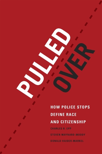 [object Object] «Pulled Over: How Police Stops Define Race and Citizenship», авторов Чарльз Р. Эпп, Стивен Мейнард-Муди - фото №1