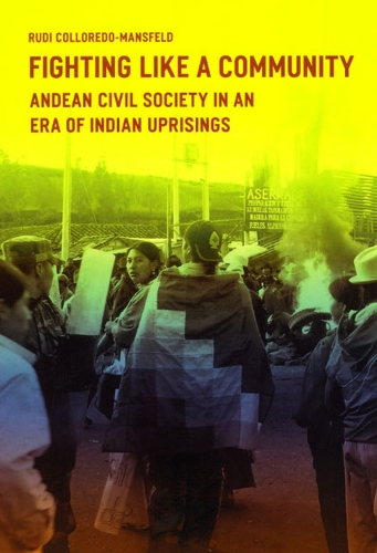 Бумажная книга «Fighting Like a Community: Andean Civil Society in an Era of Indian Uprisings», автор Руди Коллоредо-Мансфельд - фото №1