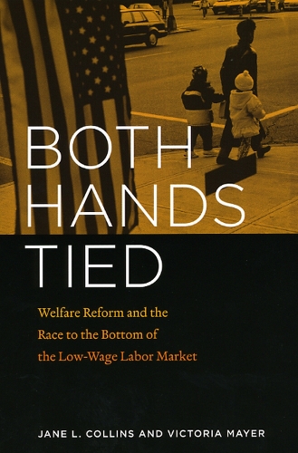 Бумажная книга «Both Hands Tied: Welfare Reform and the Race to the Bottom in the Low-Wage Labor Market», авторов Джейн Л. Коллинз, Виктория Майер - фото №1