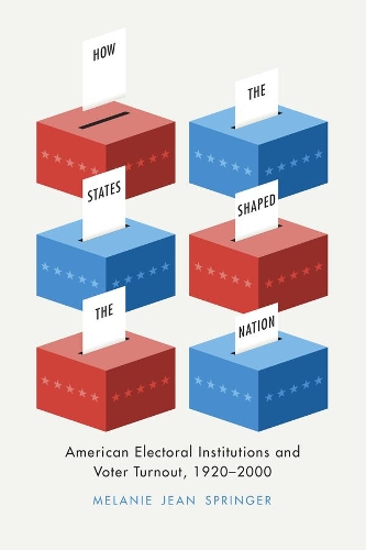 Бумажная книга «How the States Shaped the Nation: American Electoral Institutions and Voter Turnout, 1920-2000», автор Мелани Джин Спрингер - фото №1